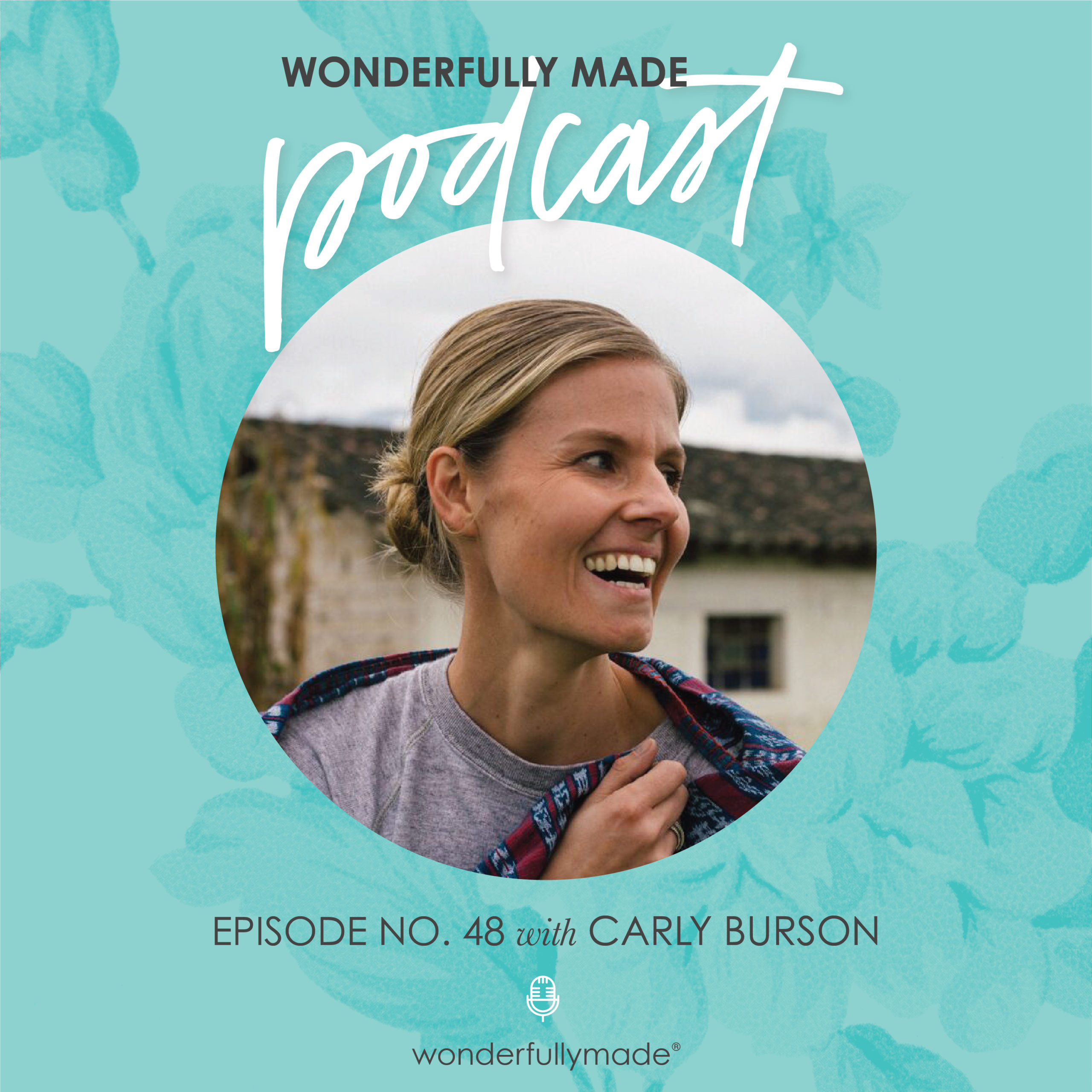 48: Meet the Founder of Tribe Alive with Carly Burson – Wonderfully Made