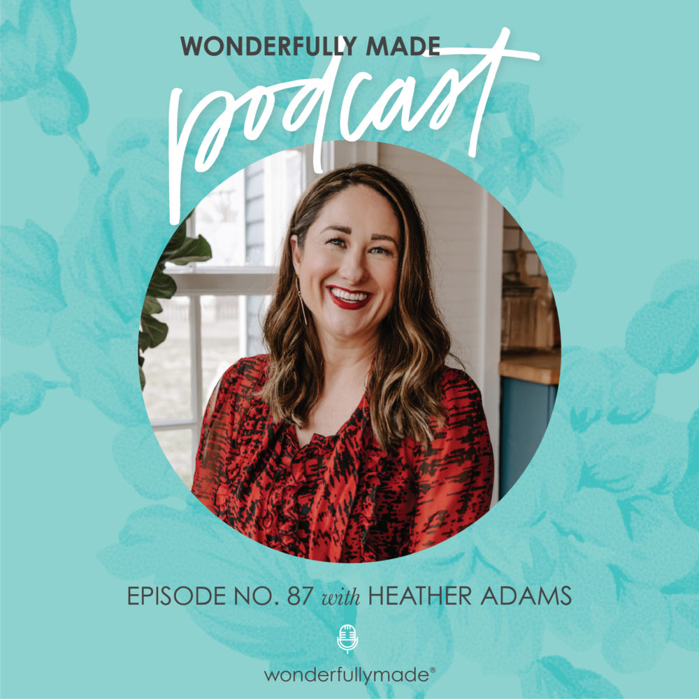 87 The Importance of Mentorship with Heather Adams Wonderfully Made