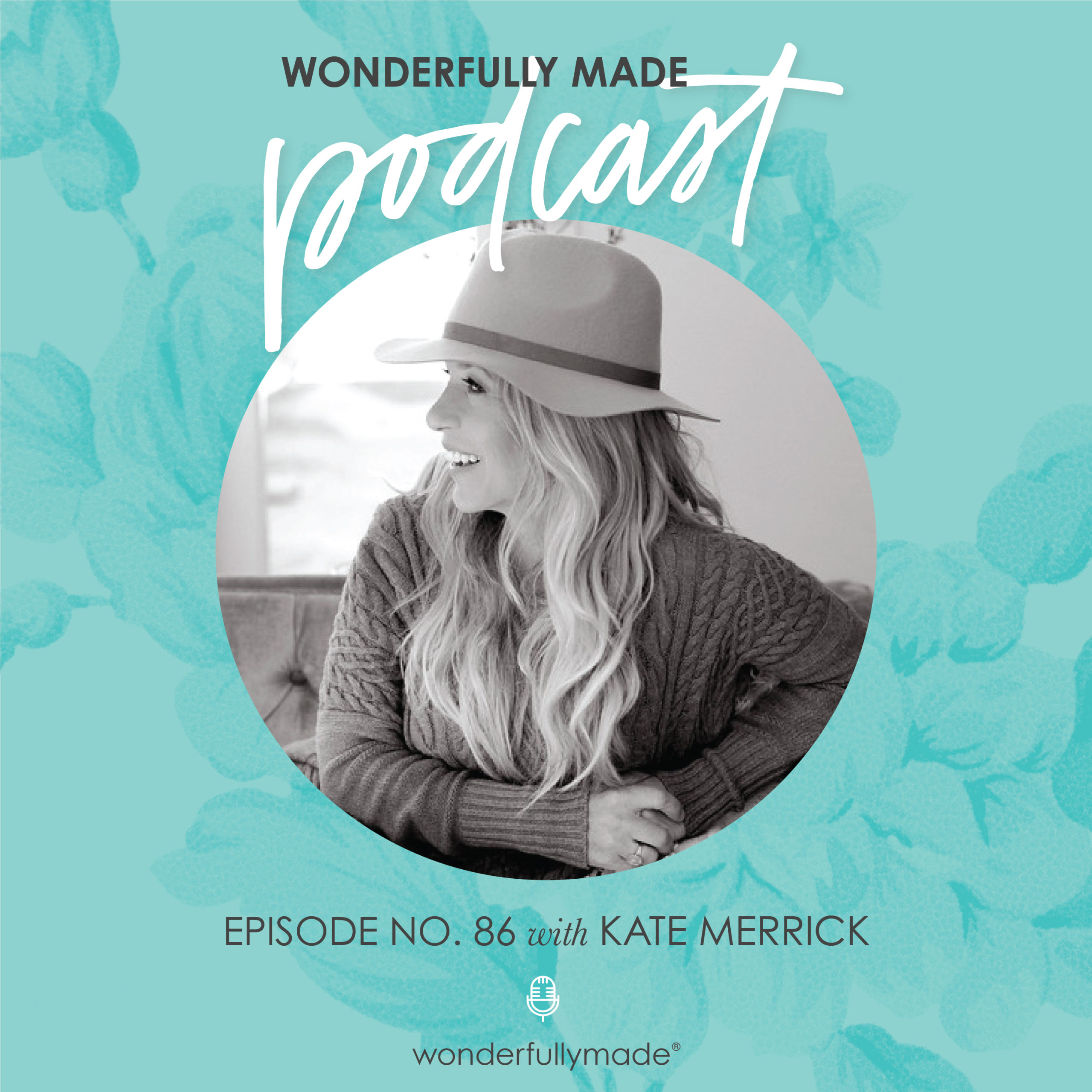 86: Unearthing Peace and Presence with Kate Merrick – Wonderfully Made