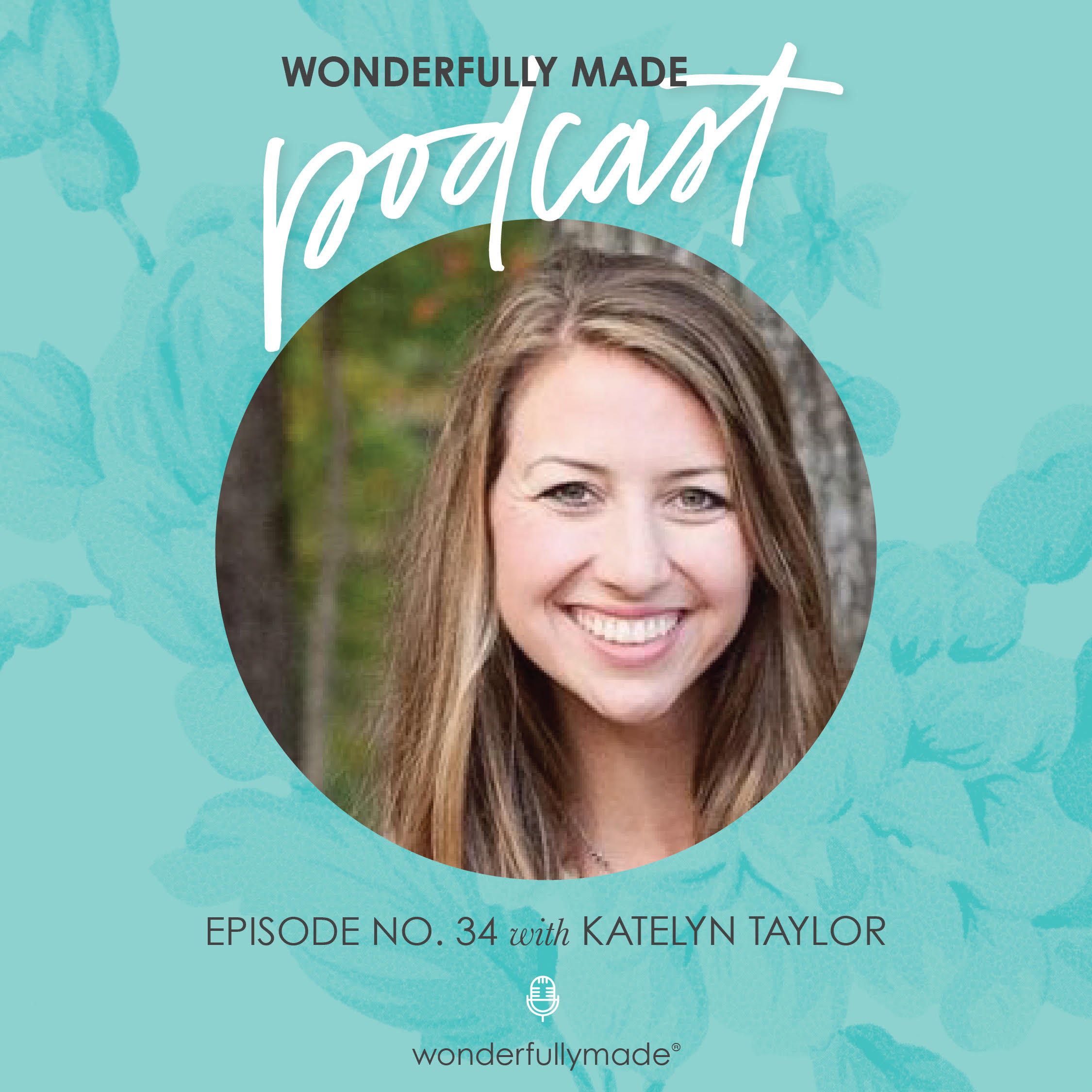 34: Small Town Living + Big World Vision with Katelyn Taylor ...