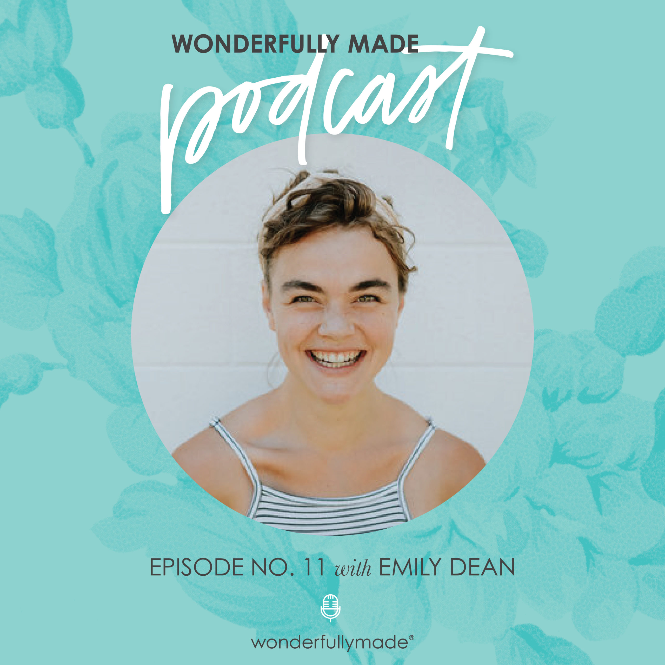 11: The Truth About Beauty with Emily Dean – Wonderfully Made