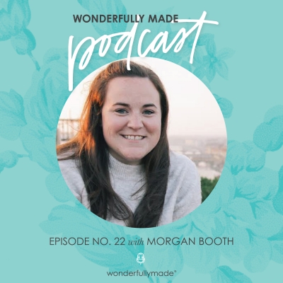 22: The Life of a Travel Nurse with Morgan Booth – Wonderfully Made